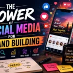 The Power of Social Media for Brand Building